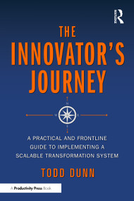 The Innovator's Journey (A Practical and Frontline Guide to Implementing a Scalable Transformation System) by Todd Dunn, 9781041343783
