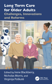 Long Term Care for Older Adults (Challenges, Innovations and Reforms) by Irene Blackberry, Nicholas Morris, Virginija Poškutė, 9781041059998