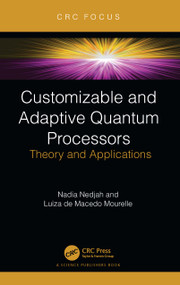 Customizable and Adaptive Quantum Processors (Theory and Applications) by Nadia Nedjah, Luiza De Macedo Mourelle, 9781032382296