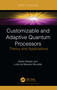 Customizable and Adaptive Quantum Processors (Theory and Applications) by Nadia Nedjah, Luiza De Macedo Mourelle, 9781032382296