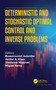 Deterministic and Stochastic Optimal Control and Inverse Problems by Baasansuren Jadamba, Akhtar A. Khan, Stanisław Migórski, Miguel Sama, 9780367506315