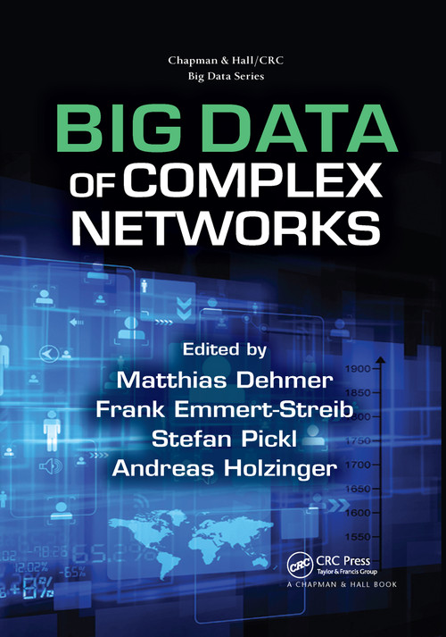Big Data of Complex Networks by Matthias Dehmer, Frank Emmert-Streib, Stefan Pickl, Andreas Holzinger, 9780367658434