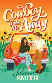 Cowboy, Take Me Away by Juliana Smith, 9781464289859