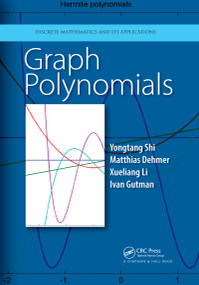 Graph Polynomials by Yongtang Shi, Matthias Dehmer, Xueliang Li, Ivan Gutman, 9780367658274