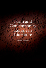 Islam and Contemporary European Literature by Carool Kersten, 9781474492683