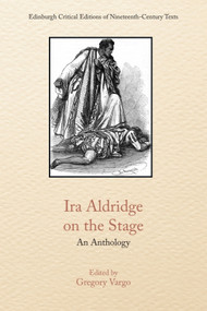 Ira Aldridge on the Stage (An Anthology) by Gregory Vargo, 9781399556927