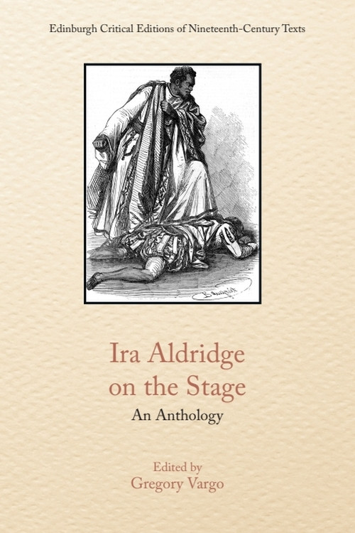 Ira Aldridge on the Stage (An Anthology) by Gregory Vargo, 9781399556927