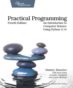 Practical Programming by Dmitry Zinoviev, Paul Gries, Jennifer Campbell, Jason Montojo, Adaobi Obi Tulton, 9798888652046