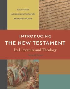 Introducing the New Testament, 2nd ed. (Its Literature and Theology) by Joel B. Green, Marianne Meye Thompson, David J. Downs, 9780802878908