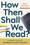 How Then Shall We Read? (A Student's Guide to Interpreting the New Testament) by Max Botner, 9780802883841