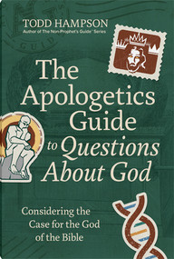 The Apologetics Guide to Questions About God (Considering the Case for the God of the Bible) by Todd  Hampson, 9780736991292