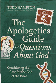 The Apologetics Guide to Questions About God (Considering the Case for the God of the Bible) by Todd  Hampson, 9780736991292