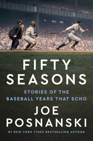 Fifty Seasons (Stories of the Baseball Years That Echo) by Joe Posnanski, 9798217179022