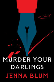 Murder Your Darlings (A Novel) by Jenna Blum, 9780063448100