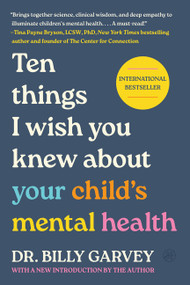 Ten Things I Wish You Knew About Your Child's Mental Health by Billy Garvey, 9780063577220