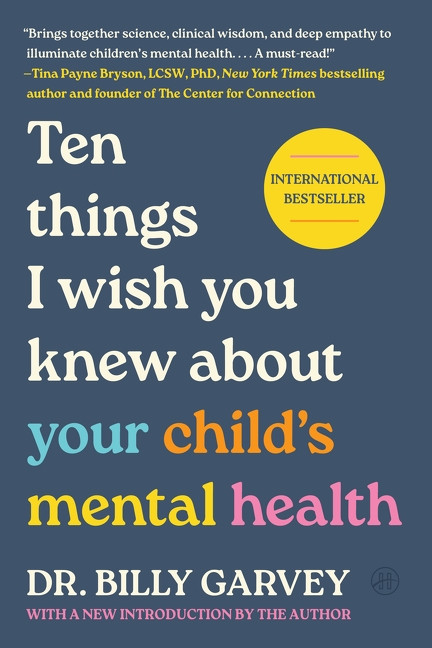Ten Things I Wish You Knew About Your Child's Mental Health by Billy Garvey, 9780063577220