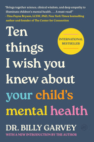 Ten Things I Wish You Knew About Your Child's Mental Health by Dr. Billy Garvey, 9780063577220