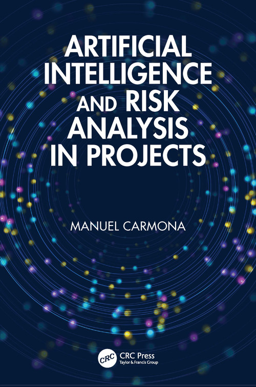 Artificial Intelligence and Risk Analysis in Projects by Manuel Carmona, 9781041327486