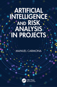 Artificial Intelligence and Risk Analysis in Projects by Manuel Carmona, 9781041327486