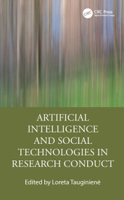 Artificial Intelligence and Social Technologies in Research Conduct by Loreta Tauginienė, 9781041331711