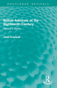 British Admirals of the Eighteenth Century (Tactics in Battle) by John Creswell, 9781041008880