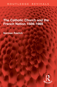 The Catholic Church and the French Nation 1589-1989 by Norman Ravitch, 9781032995847