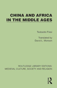 China and Africa in the Middle Ages by Teobaldo Filesi, David L. Morison, 9781041010845