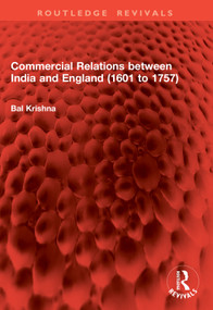 Commercial Relations between India and England (1601 to 1757) by Bal Krishna, 9781041037620