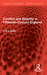 Conflict and Stability in Fifteenth-Century England by J.R. Lander, 9781041021506