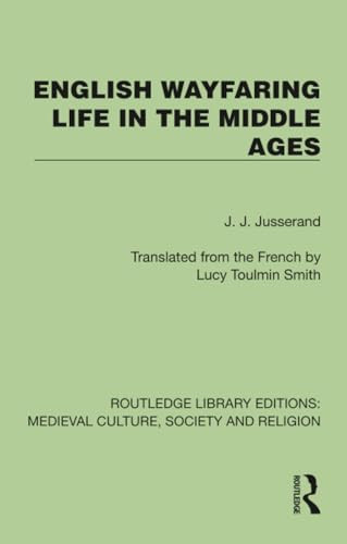 English Wayfaring Life in the Middle Ages by J. J. Jusserand, Lucy Toulmin Smith, 9781041007302