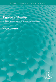 Figures of Reality (A Perspective on the Poetic Imagination) by Roger Cardinal, 9781041009863