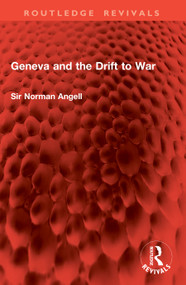 Geneva and the Drift to War by Sir Norman Angell, 9781041036623