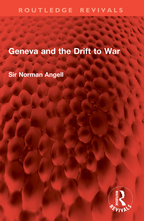 Geneva and the Drift to War by Sir Norman Angell, 9781041036623