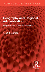 Geography and Regional Administration (England and Wales 1830-1968) by T. W. Freeman, 9781041041023