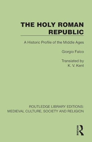 The Holy Roman Republic (A Historic Profile of the Middle Ages) by Giorgio Falco, K. V. Kent, 9781041003878