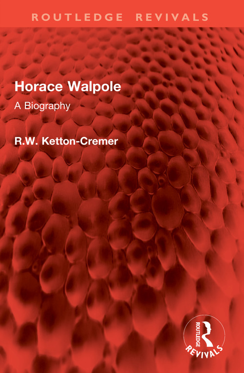Horace Walpole (A Biography) by R.W. Ketton-Cremer, 9781041025528