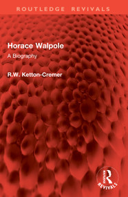 Horace Walpole (A Biography) by R.W. Ketton-Cremer, 9781041025528