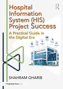 Hospital Information System (HIS) Project Success (A Practical Guide in the Digital Era) by Shahram Gharib, 9781041349440