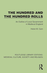 The Hundred & The Hundred Rolls (An Outline of Local Government in Medieval England) by Helen Cam, 9781032984247
