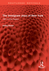 The Immigrant Jews of New York (1881 to the Present) by Irving Howe, 9781041026693