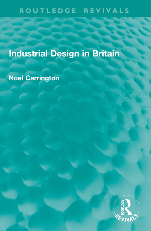 Industrial Design in Britain by Noel Carrington, 9781041010807