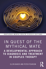 In Quest of the Mythical Mate (A Developmental Approach To Diagnosis And Treatment In Couples Therapy) by Ellyn Bader, Peter Pearson, 9781041287810