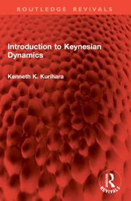 Introduction to Keynesian Dynamics by Kenneth K. Kurihara, 9781041061595