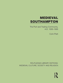 Medieval Southampton (The Port and Trading Community, A.D. 1000-1600) by Colin Platt, 9781041010777