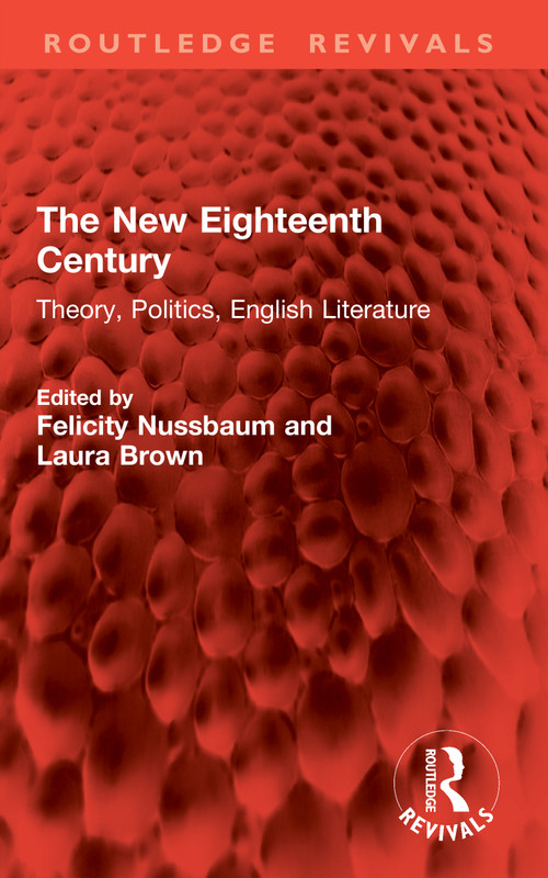 The New Eighteenth Century (Theory, Politics, English Literature) by Felicity Nussbaum, Laura Brown, 9781041015161