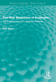 The Nine Magazines of Kodansha (The Autobiography of a Japanese Publisher) by Seiji Noma, 9781041006176
