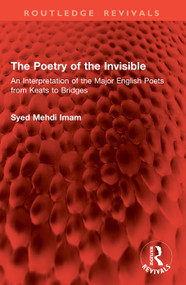 The Poetry of the Invisible (An Interpretation of the Major English Poets from Keats to Bridges) by Syed Mehdi Imam, 9781041024965