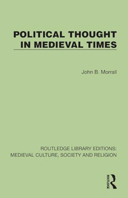 Political Thought in Medieval Times by John B. Morrall, 9781041006978