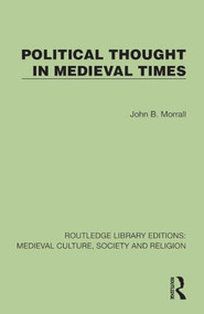 Political Thought in Medieval Times by John B. Morrall, 9781041006978
