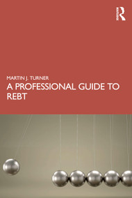 A Professional Guide to REBT by Martin J. Turner, 9781032832562